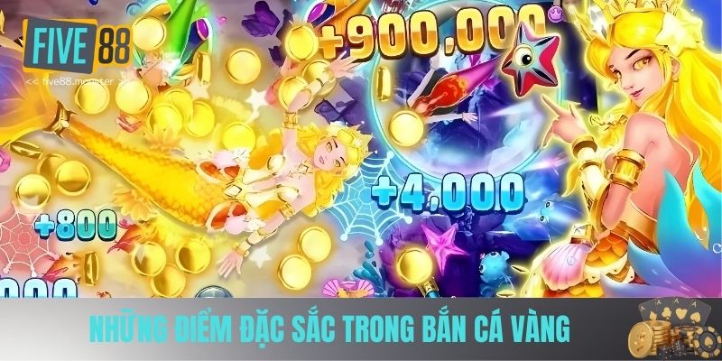 Những điểm đặc sắc trong bắn cá vàng 